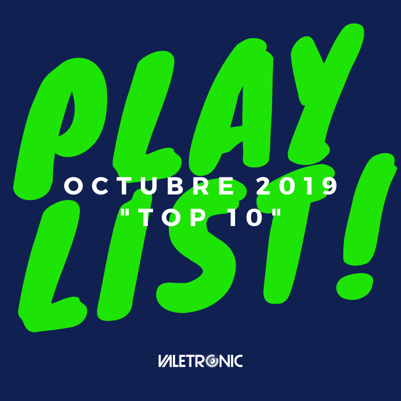 Playlist Octubre 2019 “Top 10 Música Electrónica”