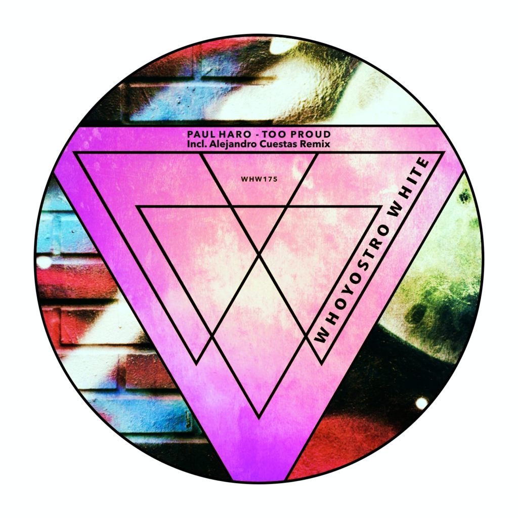 Productor Paul Haro - Too Proud EP [ Inc. Alejandro Cuestas remix] Minimal Deep Tech, lanzamiento para Whoyostro White WHW197