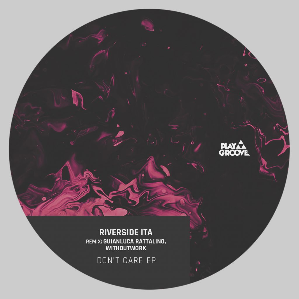 The duo RIVERSIDE ITA premieres DON'T CARE EP on Play Groove Recordings, a release with 03 spicy original cuts, plus brilliant remix by Gianluca Rattalino and Withoutwork.