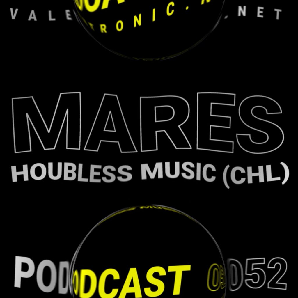 En esta nueva edición Valetronic Podcast 052, contamos con una gran sesión del fundador del sello Houbless music y artista chileno Mares.