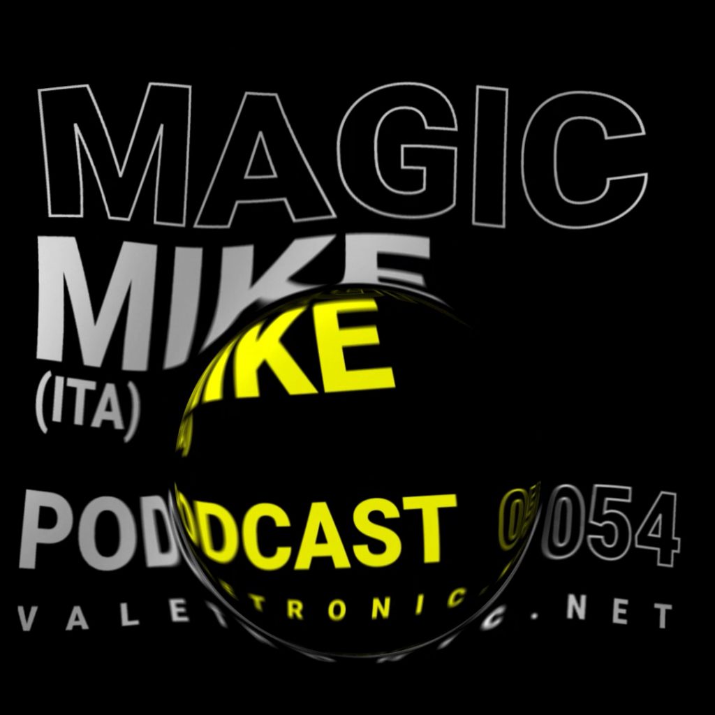 As usual, we bring you a new Valetronic Podcast edition, and this time, with the Italian talent Magic Mike as guest artist.