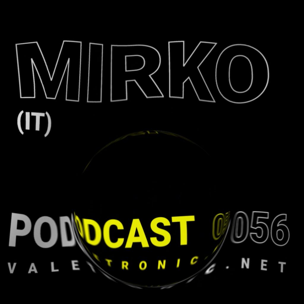 To celebrate the new Valetronic Podcast 056, we have an exclusive and very colorful session by the Italian Mirko (IT).
