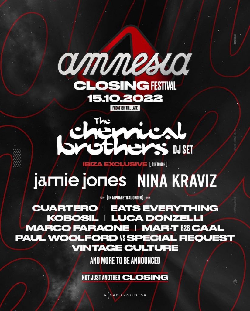 El 15 de octubre de 2022, se celebrará el famoso e imperdible cierre del festival Amnesia 2022. Con un DJ set exclusivo para Ibiza del dúo inglés "The Chemical Brothers".
